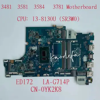 EDI72 LA-G714P для DELL Inspiron 3581 3781 Материнская плата ноутбука Процессор: i3-8130U SR3W0 CN-0YK2K8 0YK2K8 DDR4 100% Тест В порядке