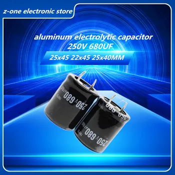 2шт-5шт 250V680UF Высококачественный алюминиевый электролитический конденсатор 250V 680UF 25x45 22x45 25x40 мм