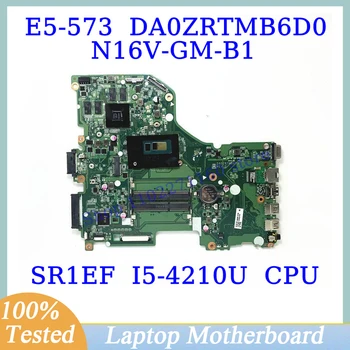 DA0ZRTMB6D0 Для Acer Aspire E5-573 E5-573G с материнской платой процессора SR1EF I5-4210U N16V-GM-B1 Материнская плата ноутбука 100% Полностью работает Хорошо